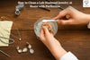 Cleaning jewelry at home with the best tips to get expected results as a new look.