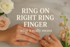 Ring on Right Ring Finger | What It Really Means