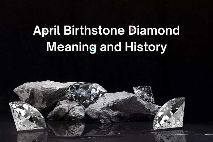 April Birthstone | Diamond Meaning, History and Jewelry Guide