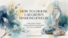 How to Choose Lab Grown Diamond Jewelry for Every Event